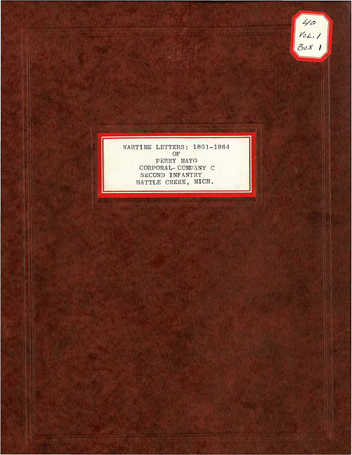 Wartime Letters : 1861-1864 of Perry Mayo, Corporal- Company C, Second Infantry, Battle Creek, Mich.
