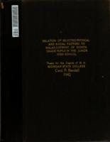 Relation of selected physical and social factors to maladjustment of eighth grade pupils in the junior high school : a study of twenty-two characteristics of eighth grade pupils in the West junior high school Lansing, Michigan