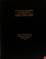 The attitudes of blacks toward the metropolitan press : a study of residents in a black community of Detroit, Michigan