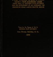 A study to explore the goals of students taking a home management course (HMCD 332a) at Michigan State University and the development of an instrument for comparing goals among selected groups