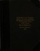 The relation of the intelligence rating to the social environment & personality of students of the Foch intermediate school, Detroit, Michigan