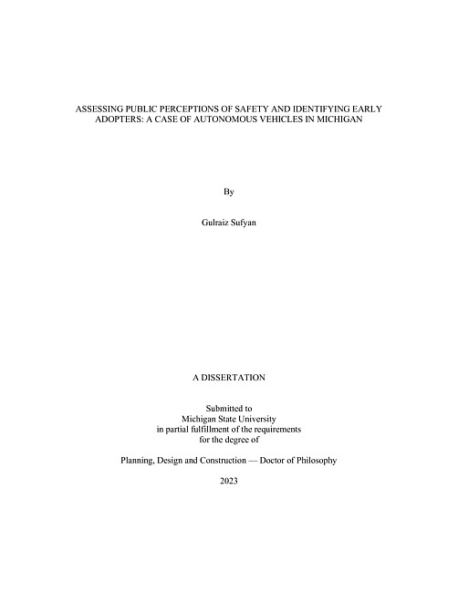 ASSESSING PUBLIC PERCEPTIONS OF SAFETY AND IDENTIFYING EARLY ADOPTERS : A CASE OF AUTONOMOUS VEHICLES IN MICHIGAN