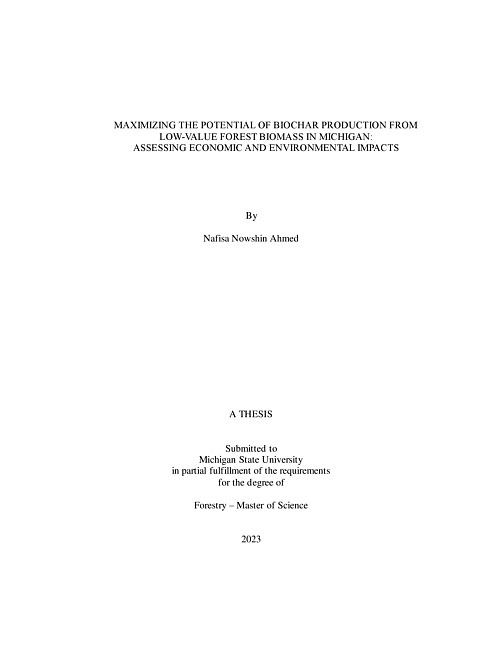 Maximizing the Potential of Biochar Production from Low-Value Forest Biomass in Michigan : Assessing Economic and Environmental Impacts