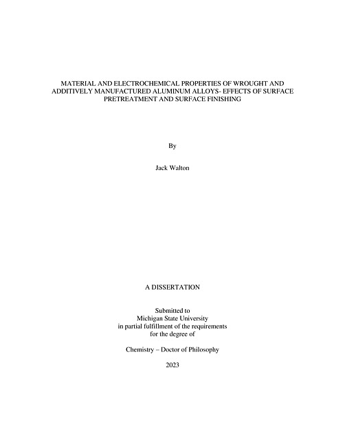 MATERIAL AND ELECTROCHEMICAL PROPERTIES OF WROUGHT AND ADDITIVELY MANUFACTURED ALUMINUM ALLOYS- EFFECTS OF SURFACE PRETREATMENT AND SURFACE FINISHING