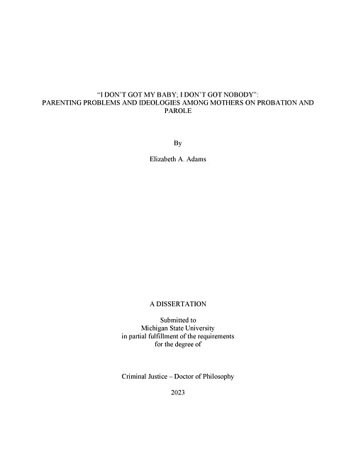 “I DON’T GOT MY BABY; I DON’T GOT NOBODY” : PARENTING PROBLEMS AND IDEOLOGIES AMONG MOTHERS ON PROBATION AND PAROLE