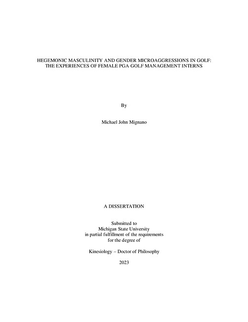 HEGEMONIC MASCULINITY AND GENDER MICROAGGRESSIONS IN GOLF : THE EXPERIENCES OF FEMALE PGA GOLF MANAGEMENT INTERNS