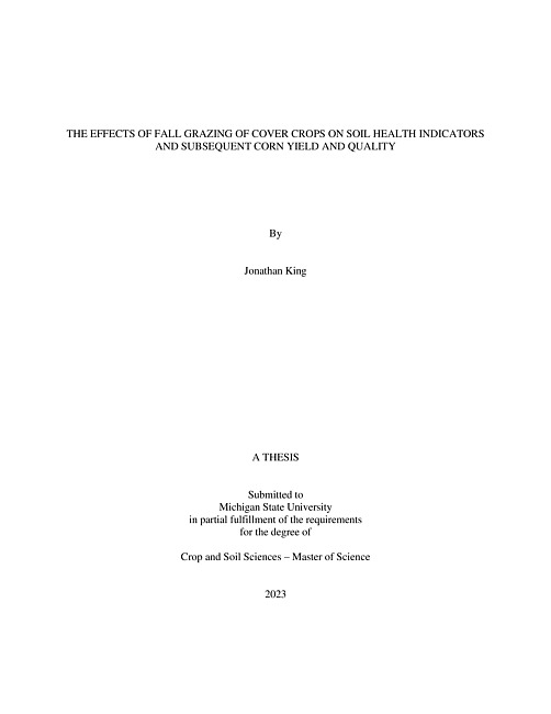 THE EFFECTS OF FALL GRAZING OF COVER CROPS ON SOIL HEALTH INDICATORS AND SUBSEQUENT CORN YIELD AND QUALITY