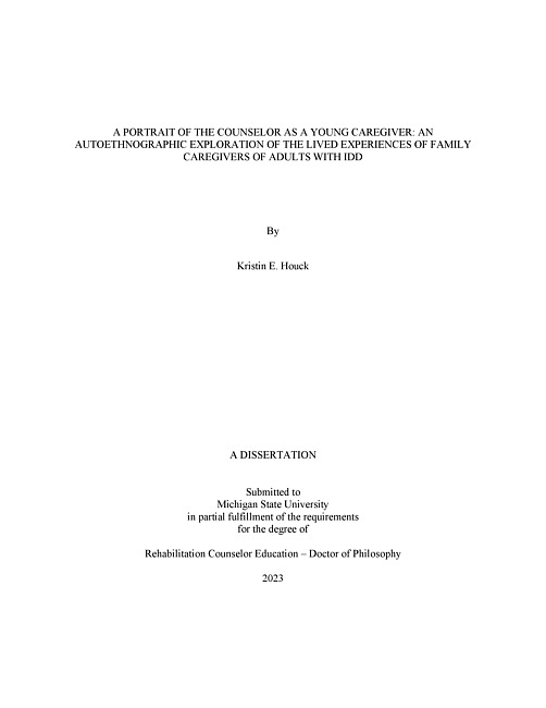 A Portrait of the Counselor as a Young Caregiver : An Autoethnographic Exploration of the Lived Experiences of Family Caregivers of Adults with IDD