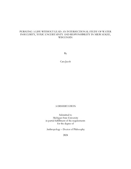 PURSUING A LIFE WITHOUT LEAD : AN INTERSECTIONAL STUDY OF WATER INSECURITY, TOXIC UNCERTAINTY AND RESPONSIBILITY IN MILWAUKEE, WISCONSIN