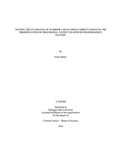 TESTING THE INVARIANCE OF WARRIOR AND GUARDIAN ORIENTATIONS ON THE PRIORITIZATION OF PROCEDURAL JUSTICE : DO OFFICER DEMOGRAPHICS MATTER?