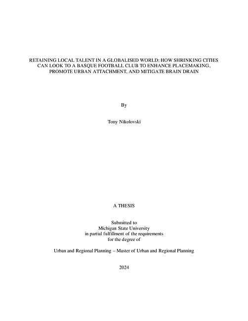 Retaining Local Talent in a Globalised World : How Shrinking Cities Can Look to a Basque Football Club to Enhance Placemaking, Promote Urban Attachment, & Mitigate Brain Drain