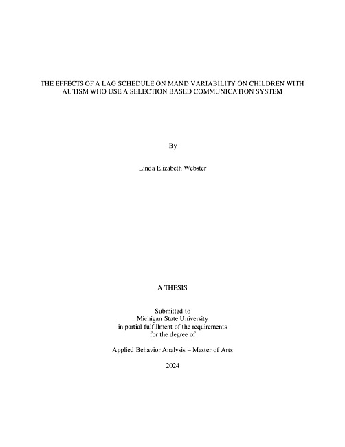 THE EFFECTS OF A LAG SCHEDULE ON MAND VARIABILITY ON CHILDREN WITH AUTISM WHO USE A SELECTION BASED COMMUNICATION SYSTEM