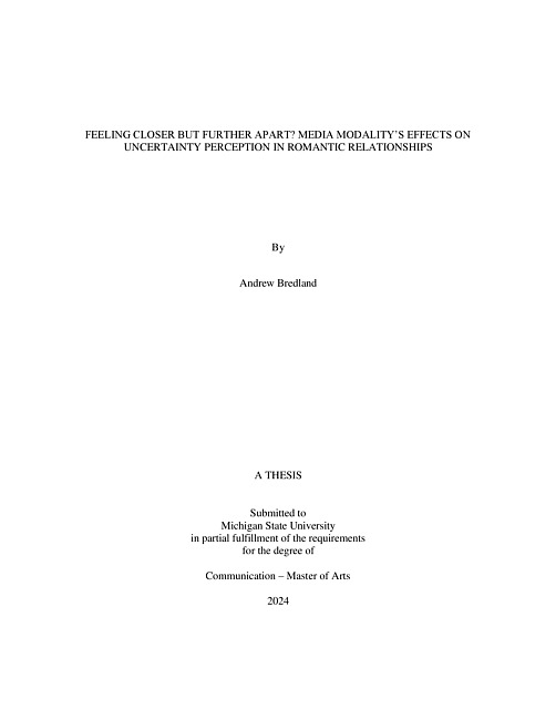 FEELING CLOSER BUT FURTHER APART? MEDIA MODALITY’S EFFECTS ON UNCERTAINTY PERCEPTION IN ROMANTIC RELATIONSHIPS