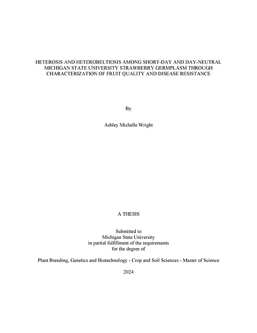 HETEROSIS AND HETEROBELTIOSIS AMONG SHORT-DAY AND DAY-NEUTRAL MICHIGAN STATE UNIVERSITY STRAWBERRY GERMPLASM THROUGH CHARACTERIZATION OF FRUIT QUALITY AND DISEASE RESISTANCE