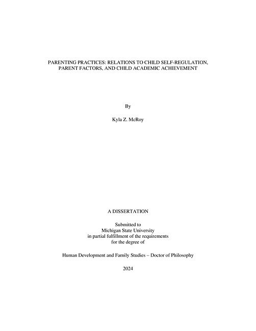 PARENTING PRACTICES : RELATIONS TO CHILD SELF-REGULATION, PARENT FACTORS, AND CHILD ACADEMIC ACHIEVEMENT