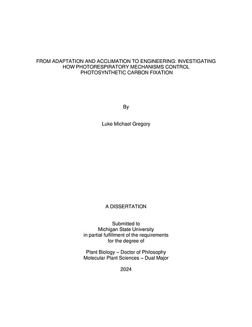 FROM ADAPTATION AND ACCLIMATION TO ENGINEERING : INVESTIGATING HOW PHOTORESPIRATORY MECHANISMS CONTROL PHOTOSYNTHETIC CARBON FIXATION