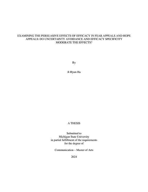 EXAMINING THE PERSUASIVE EFFECTS OF EFFICACY IN FEAR APPEALS AND HOPE APPEALS : DO UNCERTAINTY AVOIDANCE AND EFFICACY SPECIFICITY MODERATE THE EFFECTS?