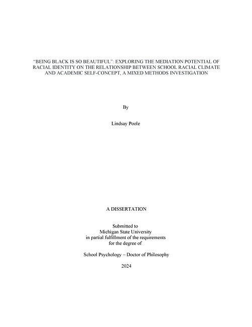 “BEING BLACK IS SO BEAUTIFUL” : EXPLORING THE MEDIATION POTENTIAL OF RACIAL IDENTITY ON THE RELATIONSHIP BETWEEN SCHOOL RACIAL CLIMATE AND ACADEMIC SELF--CONCEPT, A MIXED METHODS INVESTIGATION