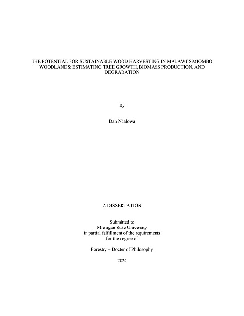 THE POTENTIAL FOR SUSTAINABLE WOOD HARVESTING IN MALAWI’S MIOMBO WOODLANDS : ESTIMATING TREE GROWTH, BIOMASS PRODUCTION, AND DEGRADATION