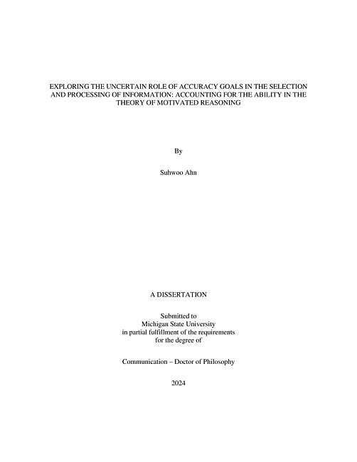 EXPLORING THE UNCERTAIN ROLE OF ACCURACY GOALS IN THE SELECTION AND PROCESSING OF INFORMATION : ACCOUNTING FOR THE ABILITY IN THE THEORY OF MOTIVATED REASONING