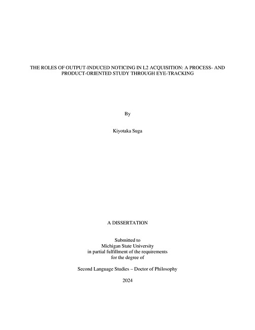 THE ROLES OF OUTPUT-INDUCED NOTICING IN L2 ACQUISITION : A PROCESS- AND PRODUCT-ORIENTED STUDY THROUGH EYE-TRACKING