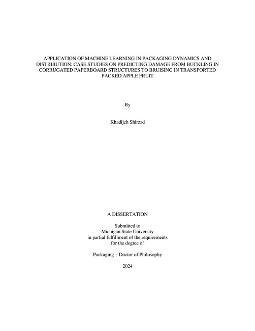 APPLICATION OF MACHINE LEARNING IN PACKAGING DYNAMICS AND DISTRIBUTION : CASE STUDIES ON PREDICTING DAMAGE FROM BUCKLING IN CORRUGATED PAPERBOARD STRUCTURES TO BRUISING IN TRANSPORTED PACKED APPLE FRUIT