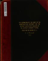 The estimating of the cost of the substructure contract for the Detroit ventilator building of the Detroit-Windsor tunnel