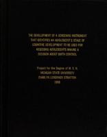 The development of a screening instrument that identifies an adolescent's stage of cognitive development to be used for assessing adolescents making a decision about birth control