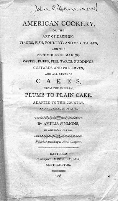 American cookery, or The art of dressing viands, fish, poultry, and vegetables, and the best modes of making pastes, puffs, pies, tarts, puddings, custards, and preserves, and all kinds of cakes, from the imperial plum to plain cake : adapted to this c...