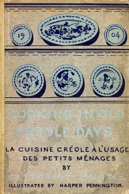 Cooking in old Créole days : La cuisine créole à l'usage des petits ménages