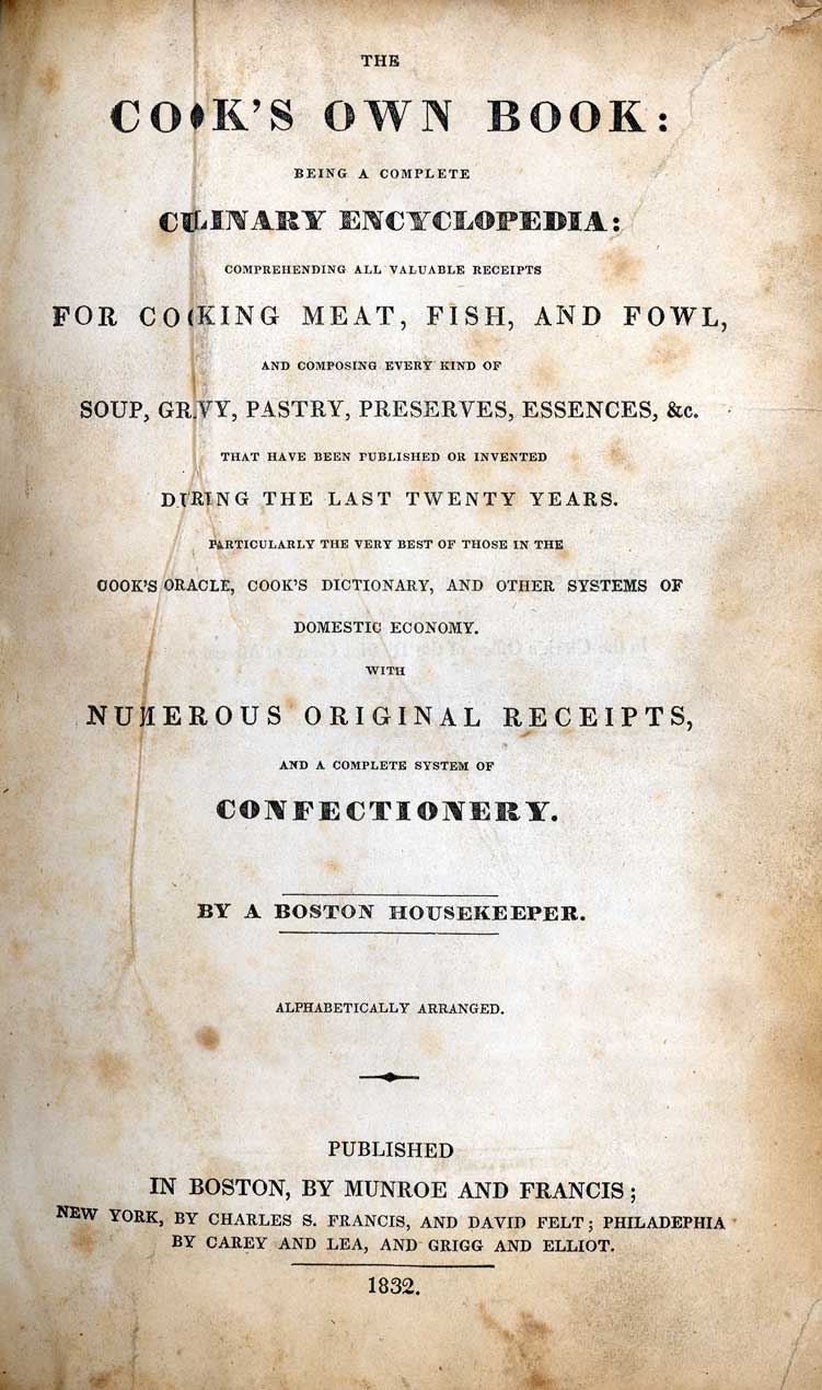 The cook's own book : being a complete culinary encyclopedia...  With numerous original receipts and a complete system of confectionery