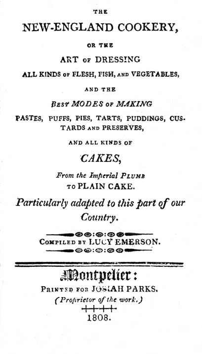 The New-England cookery : or, the art of dressing all kinds of flesh, fish, and vegetables, and the best modes of making pastes, puffs, pies, tarts, puddings, custards and preserves, and all kinds of cakes, from the imperial plumb to the plain cake. Pa...