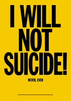 I will not suicide! : never, ever