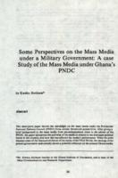 Some perspectives on the mass media under a military government : a case study of the mass media under Ghana's PNDC