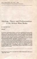 Ideology, theory and professionalism in the African mass media