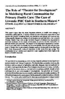 The role of "theatre for development" in mobilising rural communities for primary health care : the case of Liwonde PHC Unit in Southern Malawi