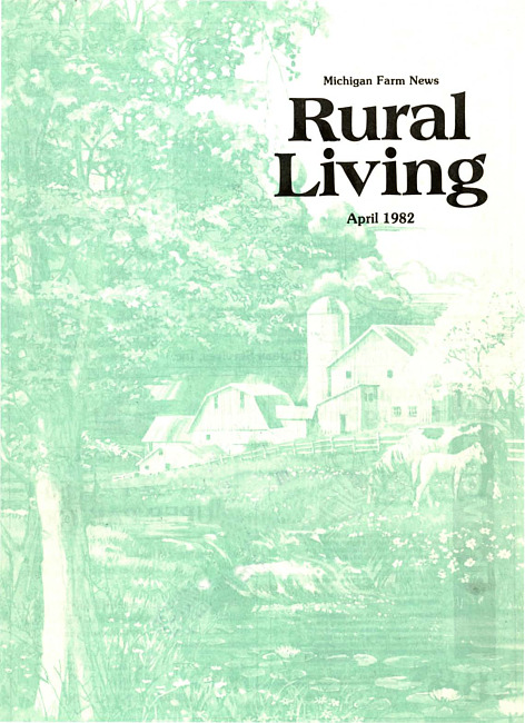 Rural living : Michigan farm news. (1982 April)