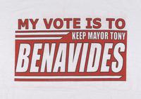 My vote is to keep Mayor Tony Benavides t-shirt