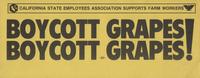 BOYCOTT GRAPES BOYCOTT GRAPES!: CALIFORNIA STATE EMPLOYEES ASSOCIATION SUPPORTS FARM WORKERS