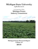 Michigan potato research report. Vol. 50 (2018)