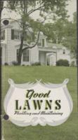 Good Lawns : A Guide to Those Who Appreciate the Orderly Beauty of a Well Kept Lawn