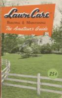 Lawn Care : Building & Maintaining: The Amateur's Guide