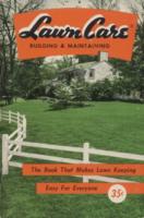 Lawn Care : Building & Maintaining: The Book that Makes Lawn Keeping Easy for Everyone