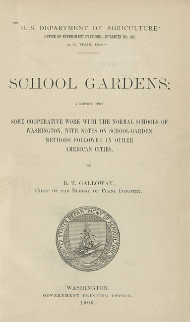 School gardens : a report upon some cooperative work with the normal schools of Washington, with notes on school-garden methods followed in other American cities