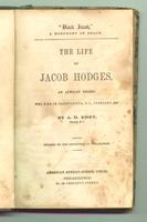 "Black Jacob," a monument of grace : the life of Jacob Hodges, an African negro, who died in Canandaigua, N.Y., February 1842
