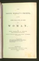The young woman's friend : or, the duties, trials, loves, and hopes of woman