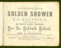 Bradbury's Golden shower of S.S. melodies : a new collection of hymns and tunes for the Sabbath School