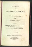 Memoir of Catharine Brown, a Christian Indian of the Cherokee nation