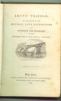 Arctic travels, or, An account of the several land expeditions to determine the geography of the northern part of the American continent